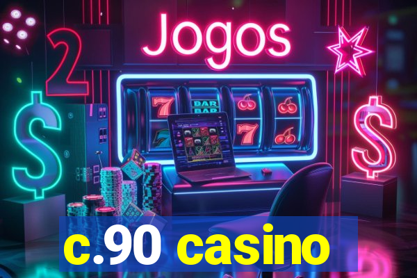 c.90 casino